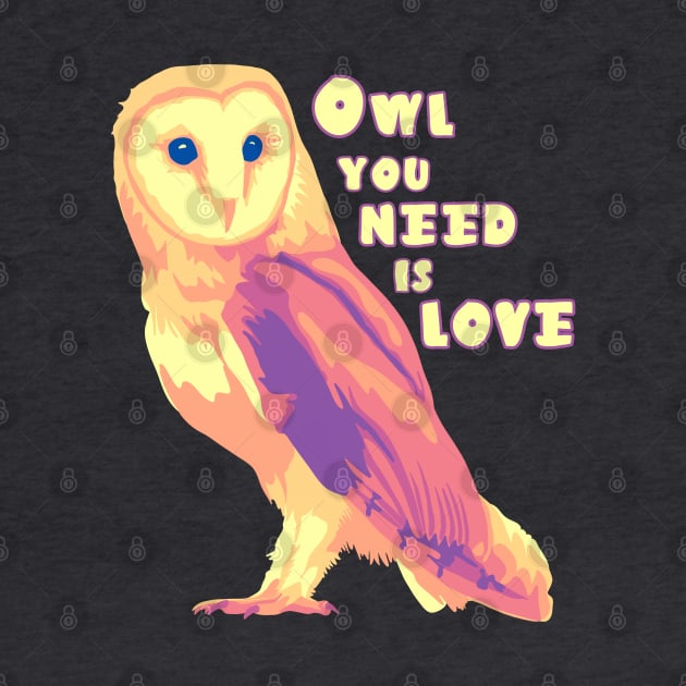 Owl You Need Is Love by Slightly Unhinged